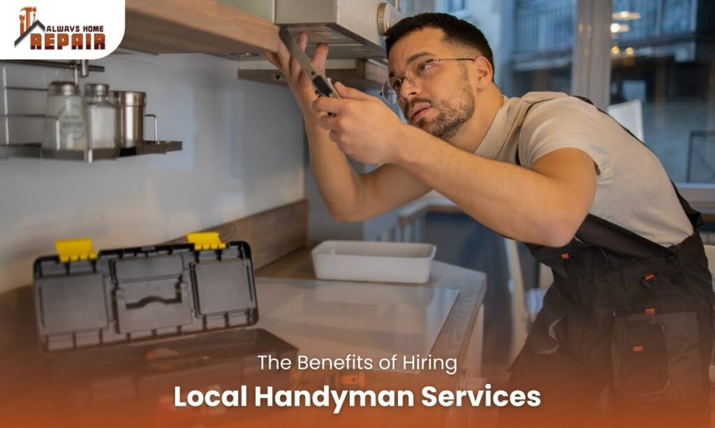 The Benefits of Hiring Local Handyman Services